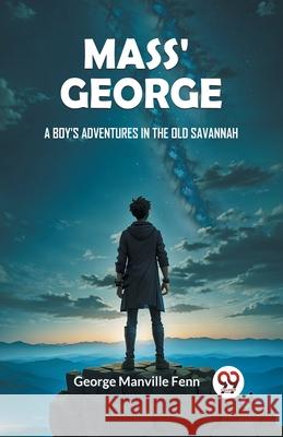 Mass' George A Boy's Adventures in the Old Savannah George Manville Fenn 9789363059207 Double 9 Books - książka