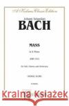 Mass in B Minor: Orch. Johann Sebastian Bach 9780769244402 Warner Bros. Publications Inc.,U.S.