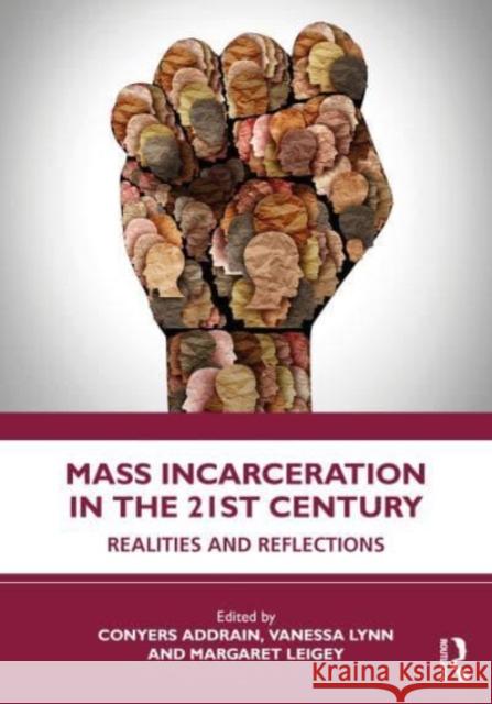 Mass Incarceration in the 21st Century: Realities and Reflections Addrain Conyers Vanessa Lynn Margaret Leigey 9781032224626 Taylor & Francis Ltd - książka