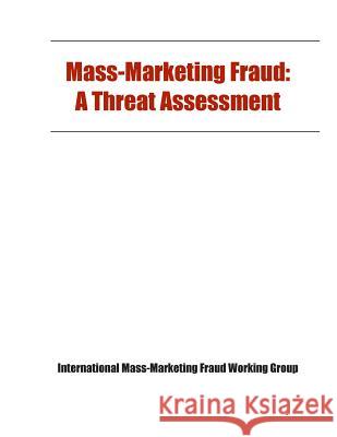 Mass-Marketing Fraud: A Threat Assessment International Mass-Marketing Fraud Worki 9781502958136 Createspace - książka