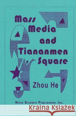 Mass Media & Tienanmen Square Zhou He 9781560723554 Nova Science Publishers Inc - książka