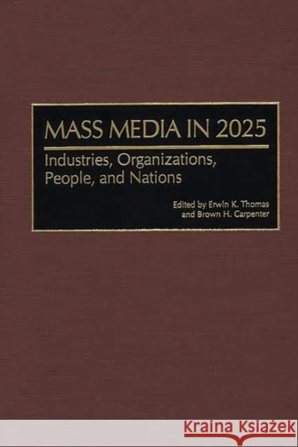 Mass Media in 2025: Industries, Organizations, People, and Nations Thomas, Erwin K. 9780313313981 Greenwood Press - książka