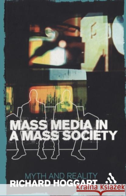 Mass Media in a Mass Society: Myth and Reality Hoggart, Richard 9780826476265  - książka