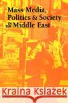 Mass Media, Politics and Society in the Middle East  9781572733039 Hampton Press