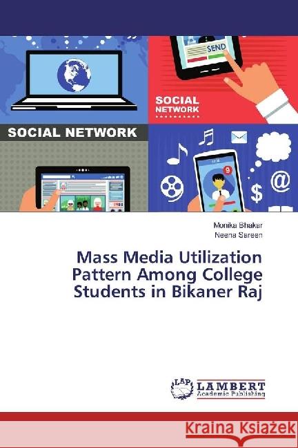 Mass Media Utilization Pattern Among College Students in Bikaner Raj Bhakar, Monika; Sareen, Neena 9783330334182 LAP Lambert Academic Publishing - książka