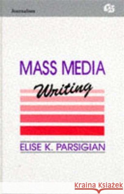 Mass Media Writing Elise K. Parsigian Elise K. Parsigian  9780805811308 Taylor & Francis - książka