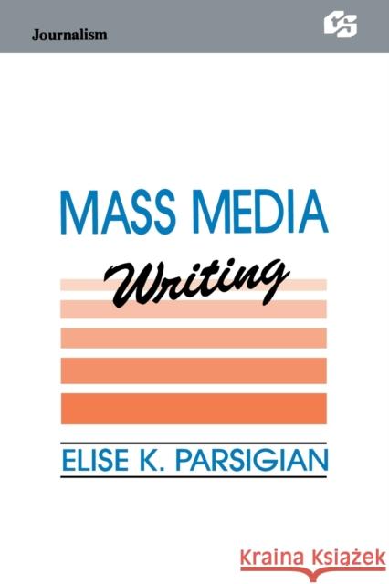 Mass Media Writing Elise K. Parsigian Elise K. Parsigian  9780805811315 Taylor & Francis - książka