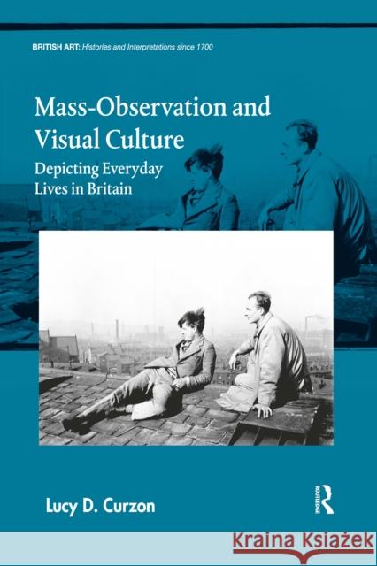 Mass-Observation and Visual Culture: Depicting Everyday Lives in Britain Lucy D. Curzon 9781032179377 Routledge - książka