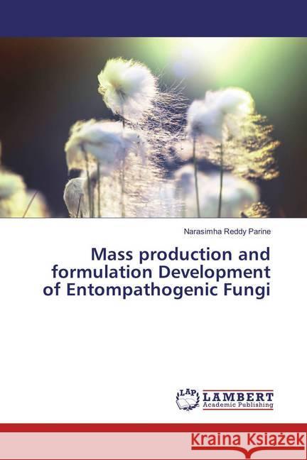 Mass production and formulation Development of Entompathogenic Fungi Parine, Narasimha Reddy 9786202197557 LAP Lambert Academic Publishing - książka