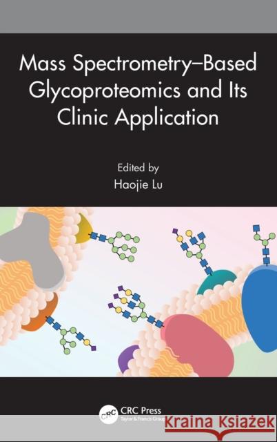 Mass Spectrometry-Based Glycoproteomics and Its Clinic Application Lu, Haojie 9781032028613 CRC Press - książka