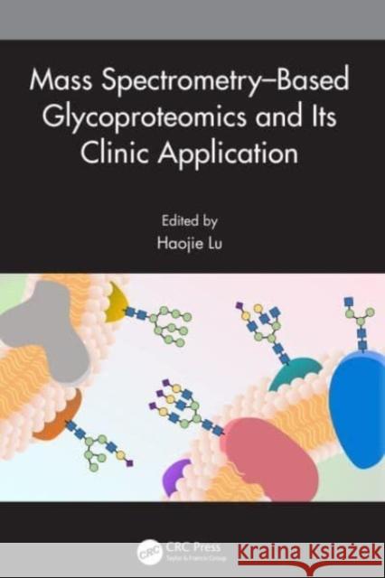 Mass Spectrometry-Based Glycoproteomics and Its Clinic Application Haojie Lu   9781032029238 Taylor & Francis Ltd - książka