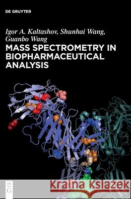 Mass Spectrometry in Biopharmaceutical Analysis Igor A. Kaltashov Guanbo Wang Shunhai Wang 9783110544961 de Gruyter - książka