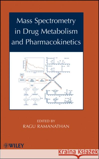 Mass Spectrometry in Drug Metabolism and Pharmacokinetics Ragu Ramanathan 9780471751588 Wiley-Interscience - książka