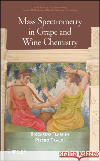 Mass Spectrometry in Grape and Wine Chemistry Pietro Traldi Riccardo Flamini 9780470392478 John Wiley & Sons - książka