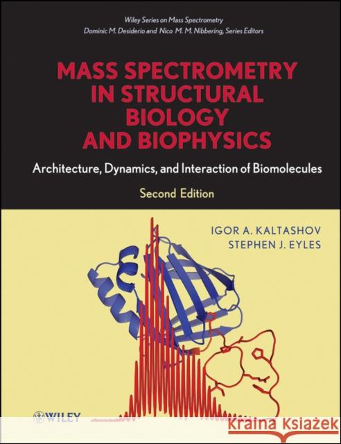 Mass Spectrometry in Structural Biology and Biophysics: Architecture, Dynamics, and Interaction of Biomolecules Kaltashov, Igor A. 9780470937792 John Wiley & Sons - książka