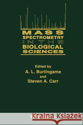 Mass Spectrometry in the Biological Sciences A. L. Burlingame Steven A. Carr 9780896033405 Humana Press - książka