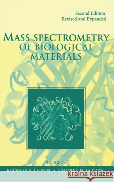 Mass Spectrometry of Biological Materials Barbara S. Larsen Charles N. McEwen  9780824701574 Taylor & Francis - książka