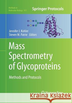 Mass Spectrometry of Glycoproteins: Methods and Protocols Kohler, Jennifer J. 9781493962037 Humana Press - książka