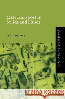 Mass Transport in Solids and Fluids David S. Wilkinson D. R. Clarke S. Suresh 9780521624091 Cambridge University Press - książka