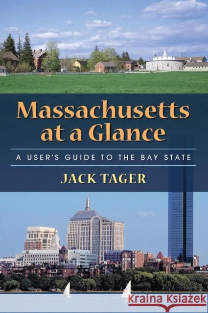 Massachusetts at a Glance: A User's Guide to the Bay State Tager, Jack 9781558494404 University of Massachusetts Press - książka