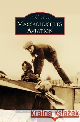 Massachusetts Aviation Frederick R. Morin John Galluzzo 9781540201270 History Press Library Editions - książka
