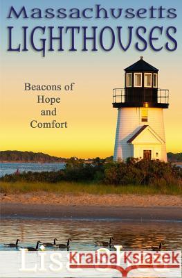 Massachusetts Lighthouses - Beacons of Hope and Comfort Lisa Shea 9781535577717 Createspace Independent Publishing Platform - książka
