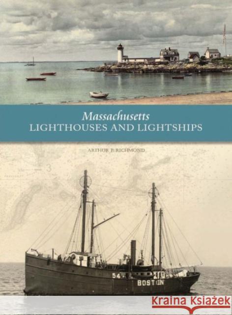 Massachusetts Lighthouses and Lightships Arthur P. Richmond 9780764348532 Not Avail - książka