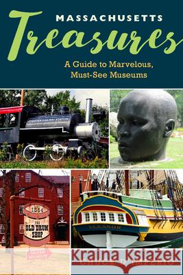 Massachusetts Treasures: A Guide to Marvelous, Must-See Museums Chuck D'Imperio 9781625343710 Bright Leaf - książka