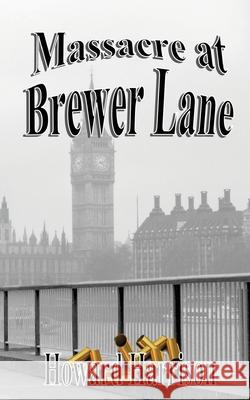 Massacre at Brewer Lane Howard Harrison 9780987096203 Thorpe-Bowker, Identifier Services - książka