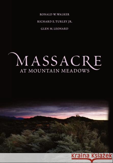 Massacre at Mountain Meadows: An American Tragedy Walker, Ronald W. 9780195160345 Oxford University Press, USA - książka