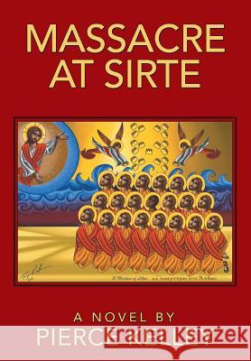 Massacre at Sirte Pierce Kelley 9781491796573 iUniverse - książka
