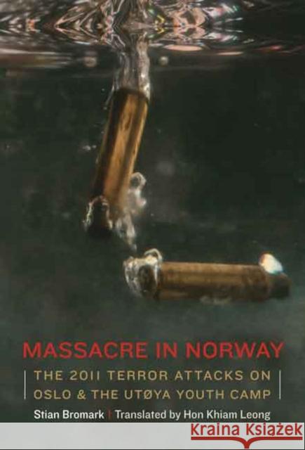 Massacre in Norway: The 2011 Terror Attacks on Oslo and the Utøya Youth Camp Bromark, Stian 9781612346687 Potomac Books - książka