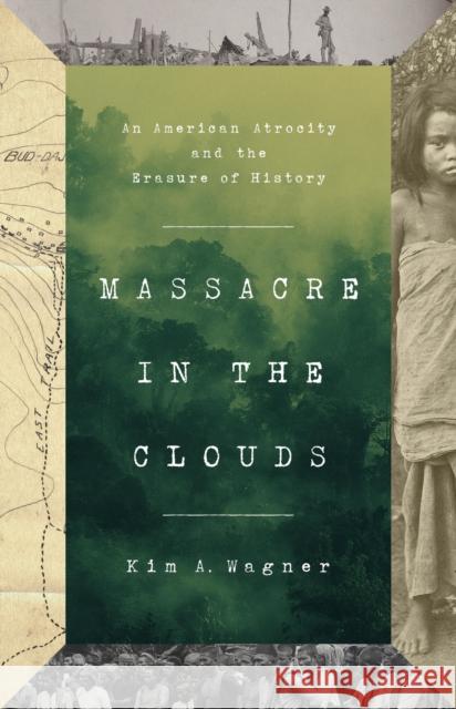 Massacre in the Clouds: An American Atrocity and the Erasure of History Kim A. Wagner 9781541701496 PublicAffairs - książka