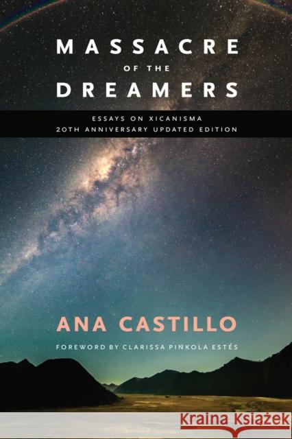 Massacre of the Dreamers: Essays on Xicanisma. 20th Anniversary Updated Edition. Castillo, Ana 9780826353580 University of New Mexico Press - książka