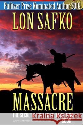 Massacre!: (Western Novel With Free Downloadable Content) Lon Safko 9781537021133 Createspace Independent Publishing Platform - książka