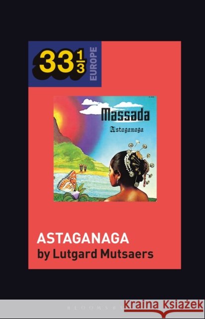 Massada's Astaganaga Dr. Lutgard Mutsaers 9781501372568 Bloomsbury Publishing Plc - książka