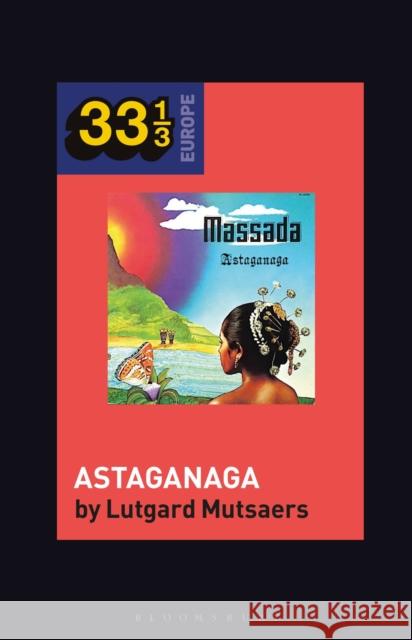 Massada's Astaganaga Lutgard Mutsaers Fabian Holt 9781501372568 Bloomsbury Publishing Plc - książka