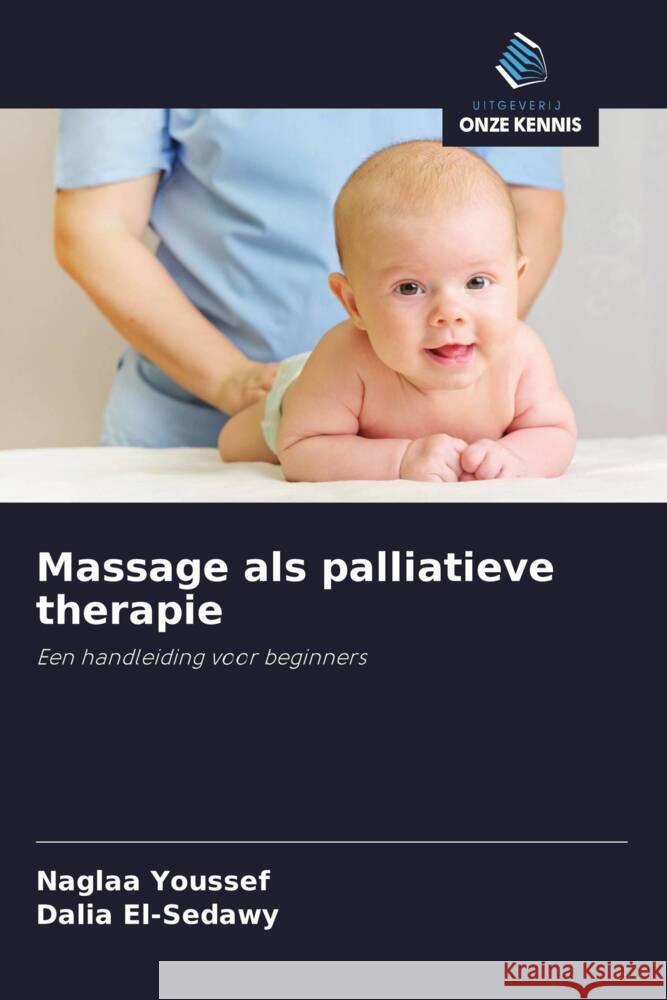 Massage als palliatieve therapie Youssef, Naglaa, El-Sedawy, Dalia 9786208391591 Uitgeverij Onze Kennis - książka