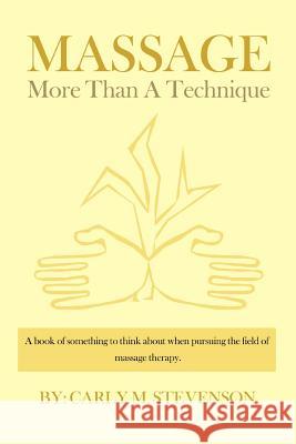 Massage: More Than A Technique Stevenson, Carly M. 9780595389834 iUniverse - książka