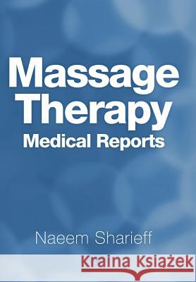 Massage Therapy Medical Reports Naeem Sharieff 9781469163666 Xlibris Corporation - książka