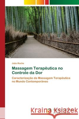 Massagem Terapêutica no Controle da Dor Rocha, João 9786203466638 Novas Edicoes Academicas - książka