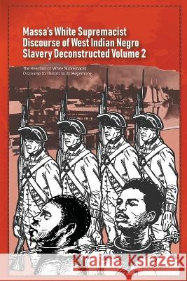 Massa's White Supremacist Discourse of West Indian Negro Slavery Deconstructed Volume 2 Daurius Figueira   9789769678767 Daurius Figueira - książka