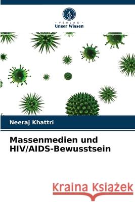 Massenmedien und HIV/AIDS-Bewusstsein Neeraj Khattri 9786203631432 Verlag Unser Wissen - książka