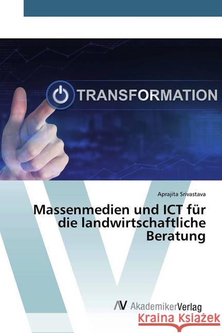 Massenmedien und ICT für die landwirtschaftliche Beratung Srivastava, Aprajita 9786200670489 AV Akademikerverlag - książka