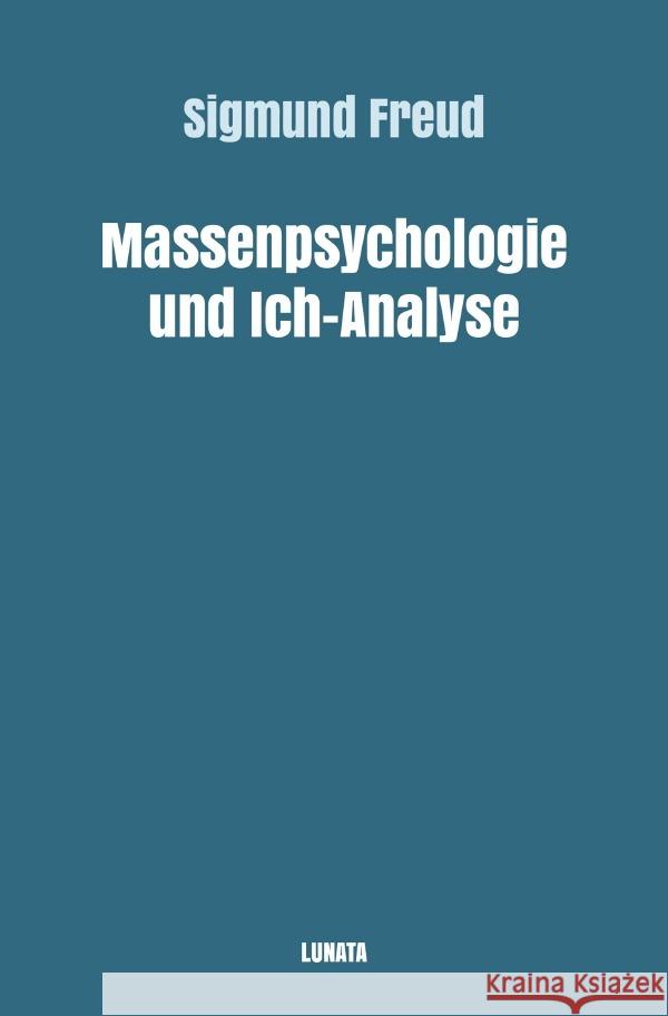 Massenpsychologie und Ich-Analyse Freud, Sigmund 9783754105726 epubli - książka