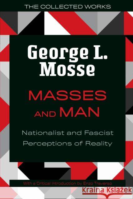 Masses and Man: Nationalist and Fascist Perceptions of Reality George L. Mosse Enzo Traverso 9780299347642 University of Wisconsin Press - książka