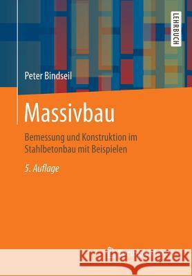Massivbau: Bemessung Und Konstruktion Im Stahlbetonbau Mit Beispielen Bindseil, Peter 9783834813220 Springer Vieweg - książka