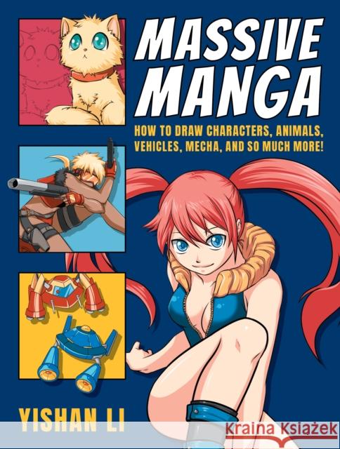 Massive Manga: How to Draw Characters, Animals, Vehicles, Mecha, and So Much More! Yishan Li 9780811770262 Stackpole Books - książka