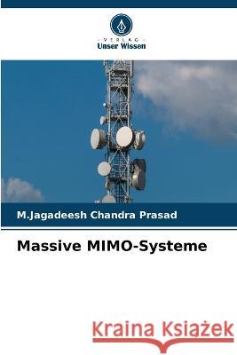 Massive MIMO-Systeme M Jagadeesh Chandra Prasad   9786206251675 Verlag Unser Wissen - książka