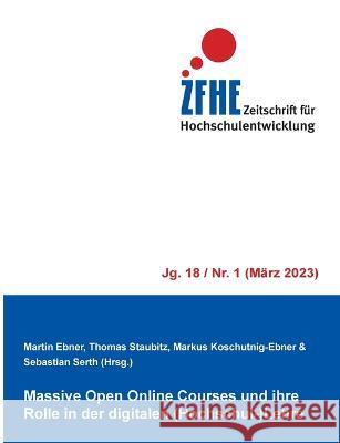 Massive Open Online Courses und ihre Rolle in der digitalen (Hochschul-)Lehre Martin Ebner Thomas Staubitz Markus Koschutnig-Ebner 9783751900898 Bod - Books on Demand - książka